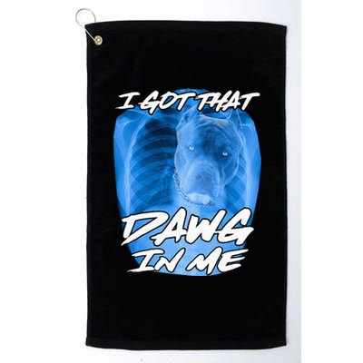 I Got That Dawg In Me Xray Pitbull Ironic Meme Viral Quote Platinum Collection Golf Towel