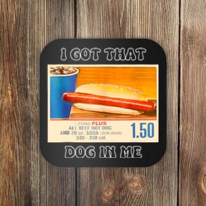 I Got That Dog In Me Funny Hot Dogs Combo Coaster