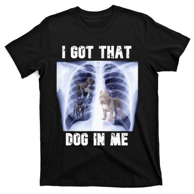 I Got that Dog in Me Xray Meme T-Shirt