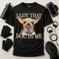 I Got That Dog In Me Funny Dog Chihuahua Lovers Cooling Performance Crew T-Shirt