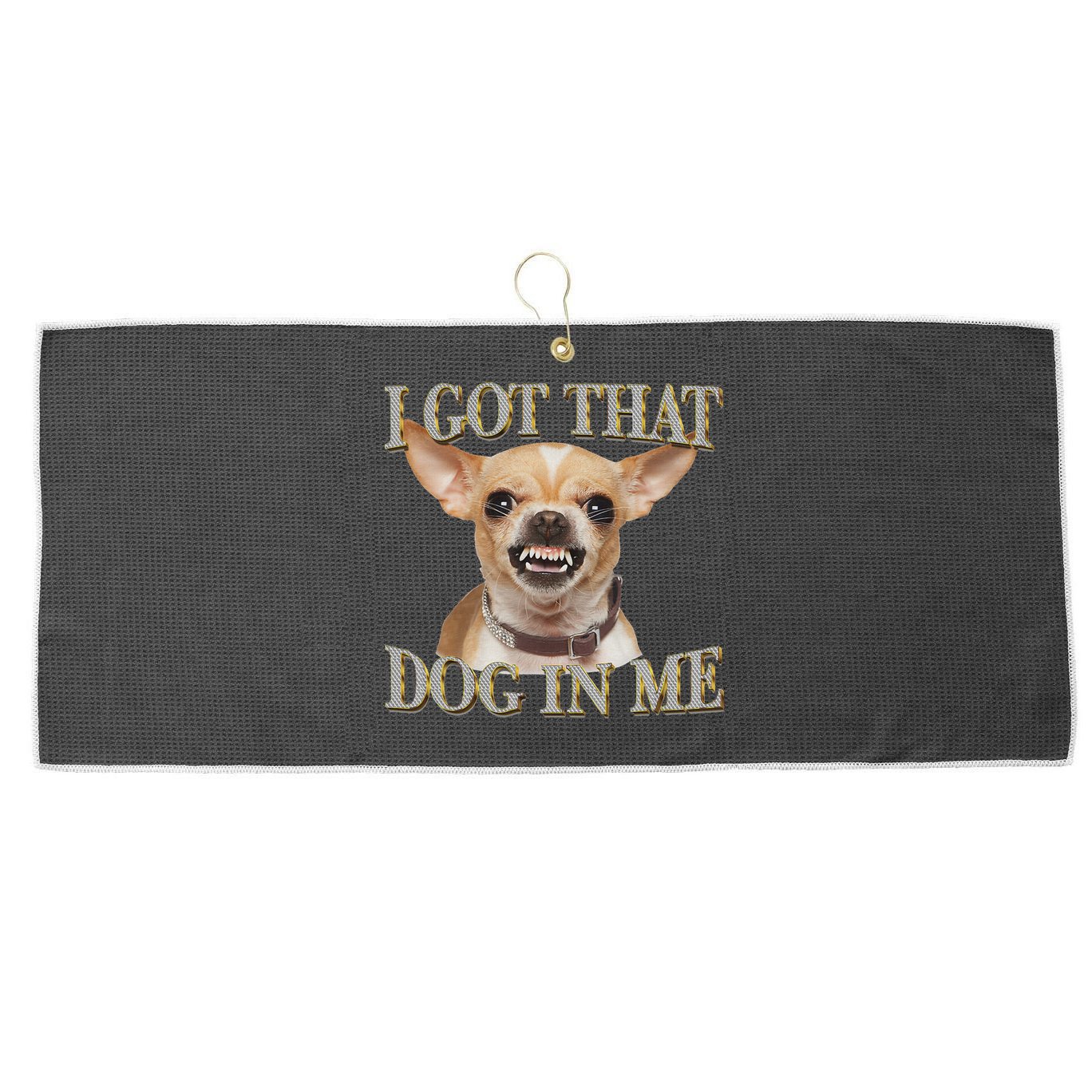 I Got That Dog In Me Funny Dog Chihuahua Lovers Large Microfiber Waffle Golf Towel