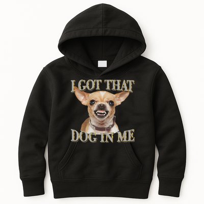 I Got That Dog In Me Funny Dog Chihuahua Lovers Kids Hoodie