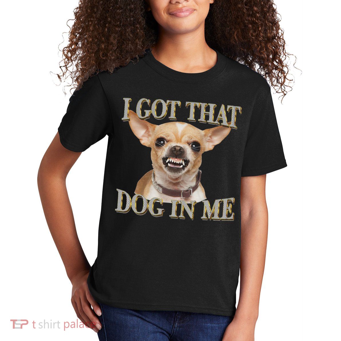 I Got That Dog In Me Funny Dog Chihuahua Lovers Kids T-Shirt