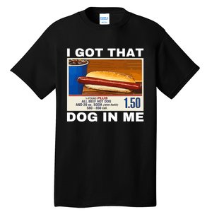 I Got That Dog In Me Tall T-Shirt