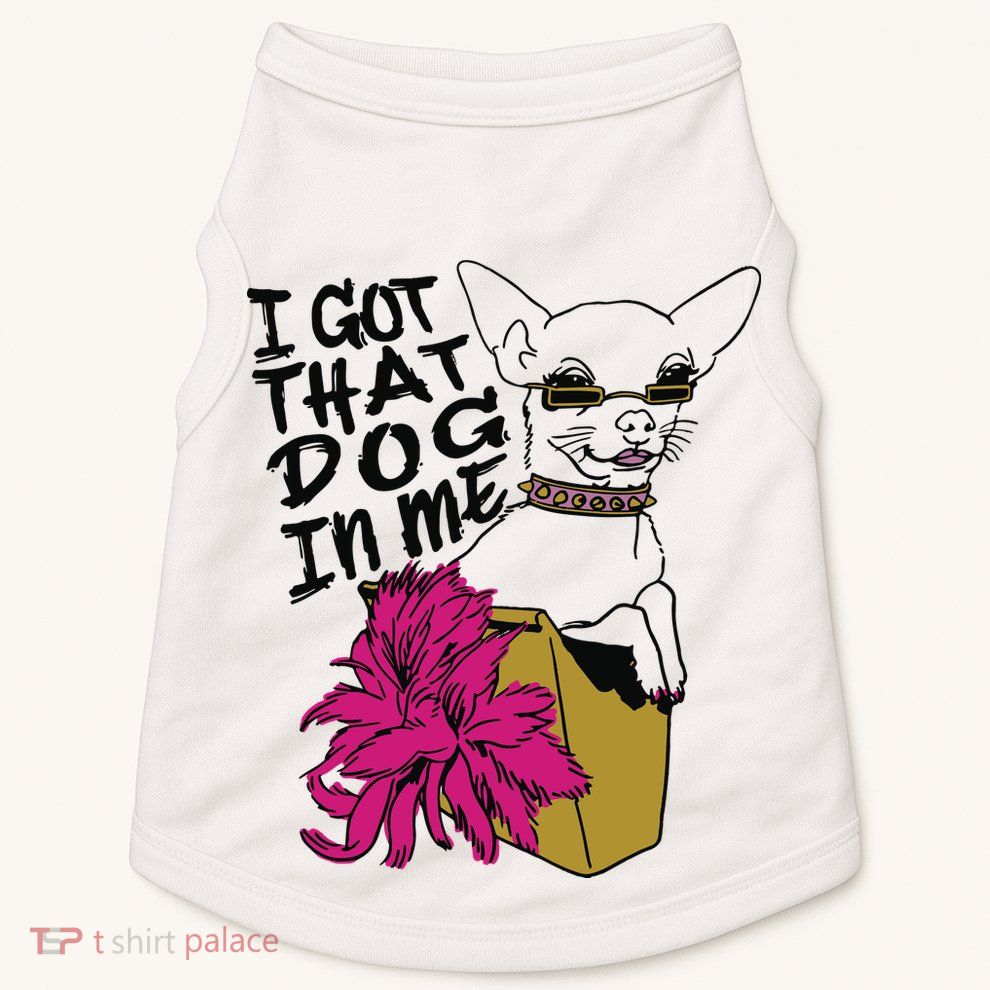 I Got That Dog In Me Chihuahua Doggie Tank