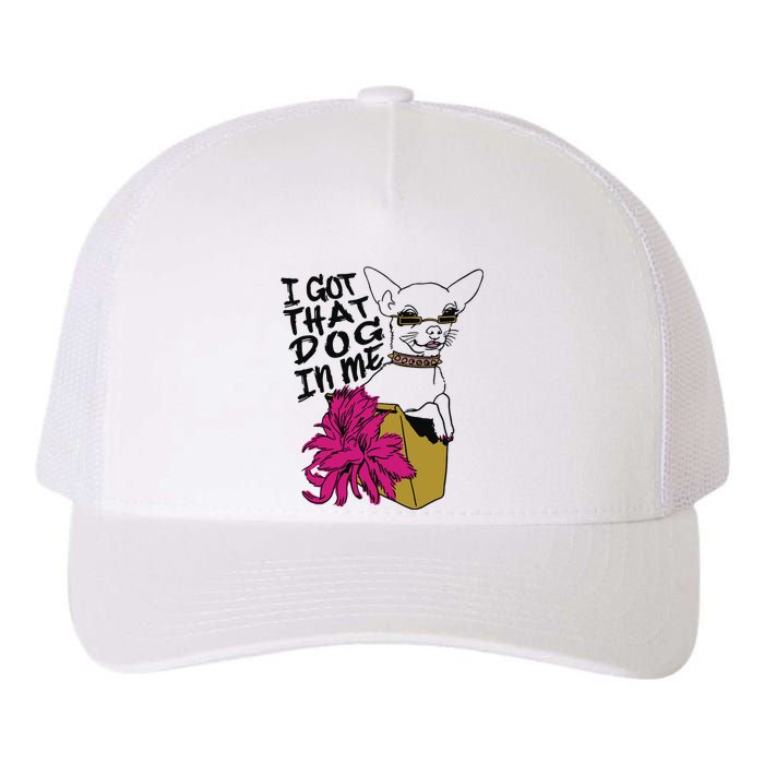 I Got That Dog In Me Chihuahua Yupoong Adult 5-Panel Trucker Hat