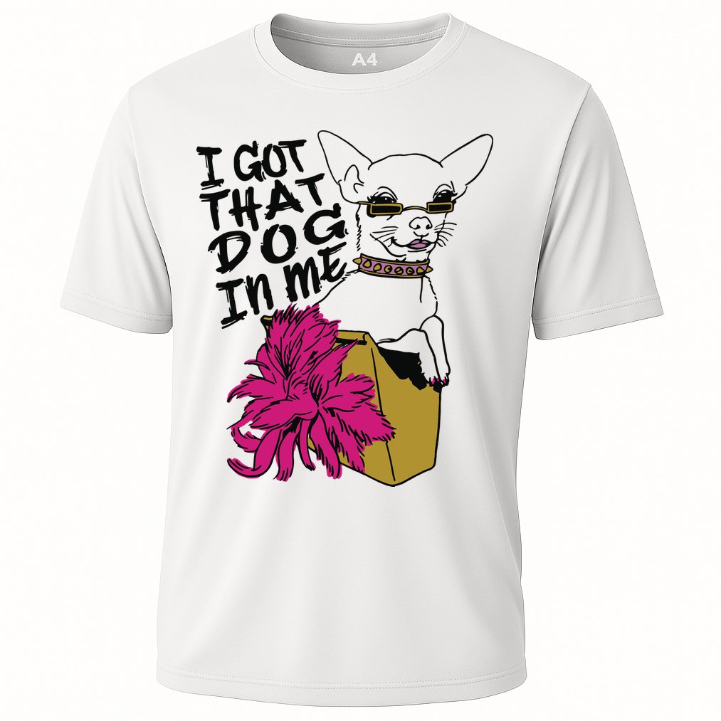 I Got That Dog In Me Chihuahua Performance Shirt