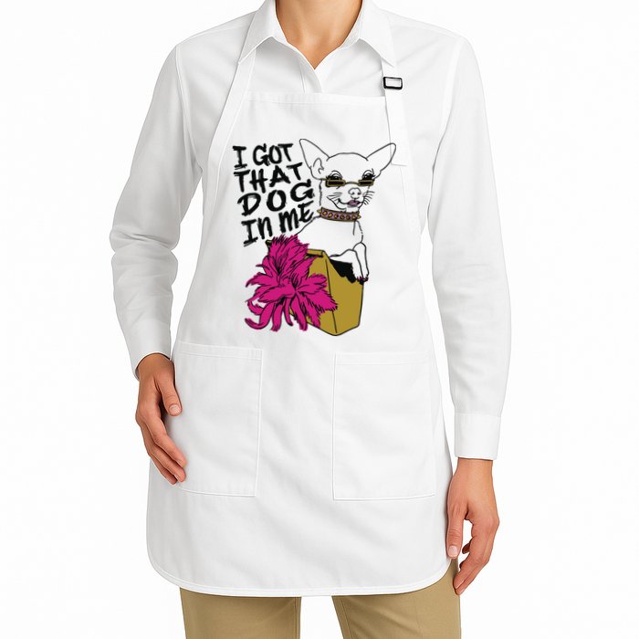 I Got That Dog In Me Chihuahua Apron