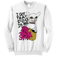 I Got That Dog In Me Chihuahua Sweatshirt