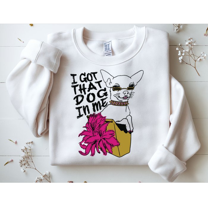 I Got That Dog In Me Chihuahua Sweatshirt