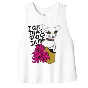 I Got That Dog In Me Chihuahua Women's Racerback Cropped Tank