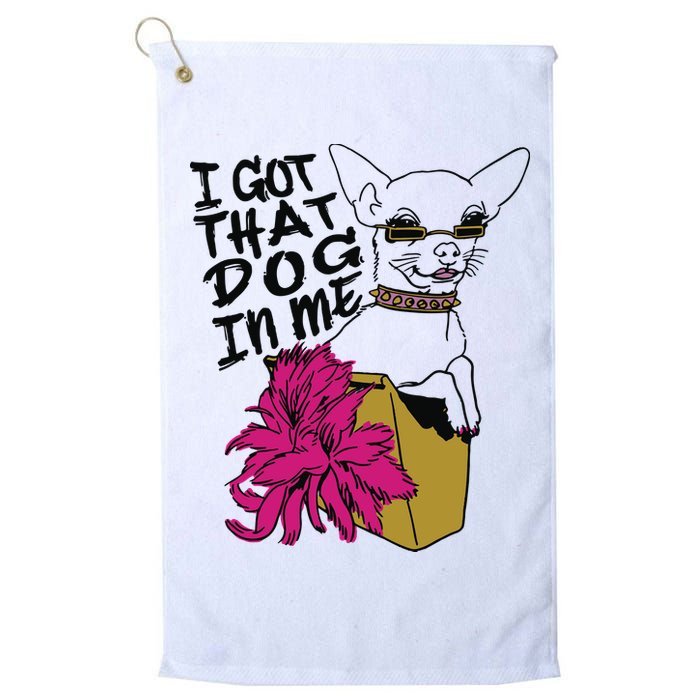 I Got That Dog In Me Chihuahua Golf Towel