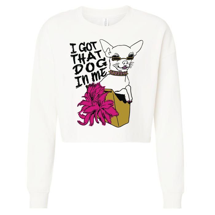 I Got That Dog In Me Chihuahua Cropped Pullover Crew