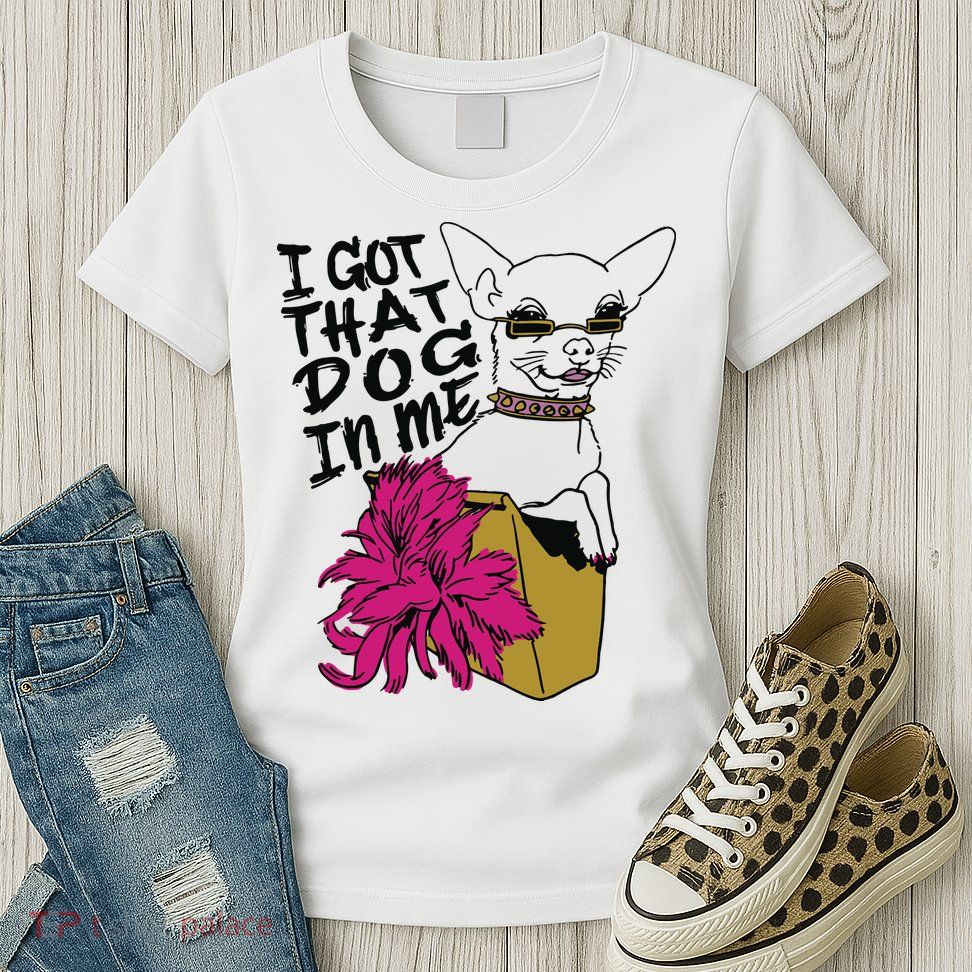 I Got That Dog In Me Chihuahua Womens T-Shirt
