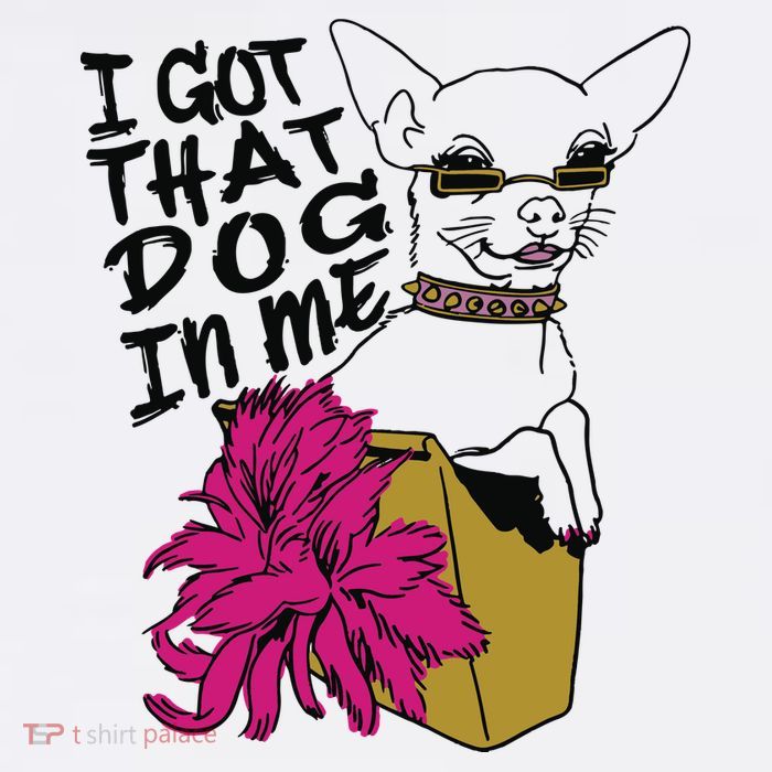 I Got That Dog In Me Chihuahua Womens T-Shirt