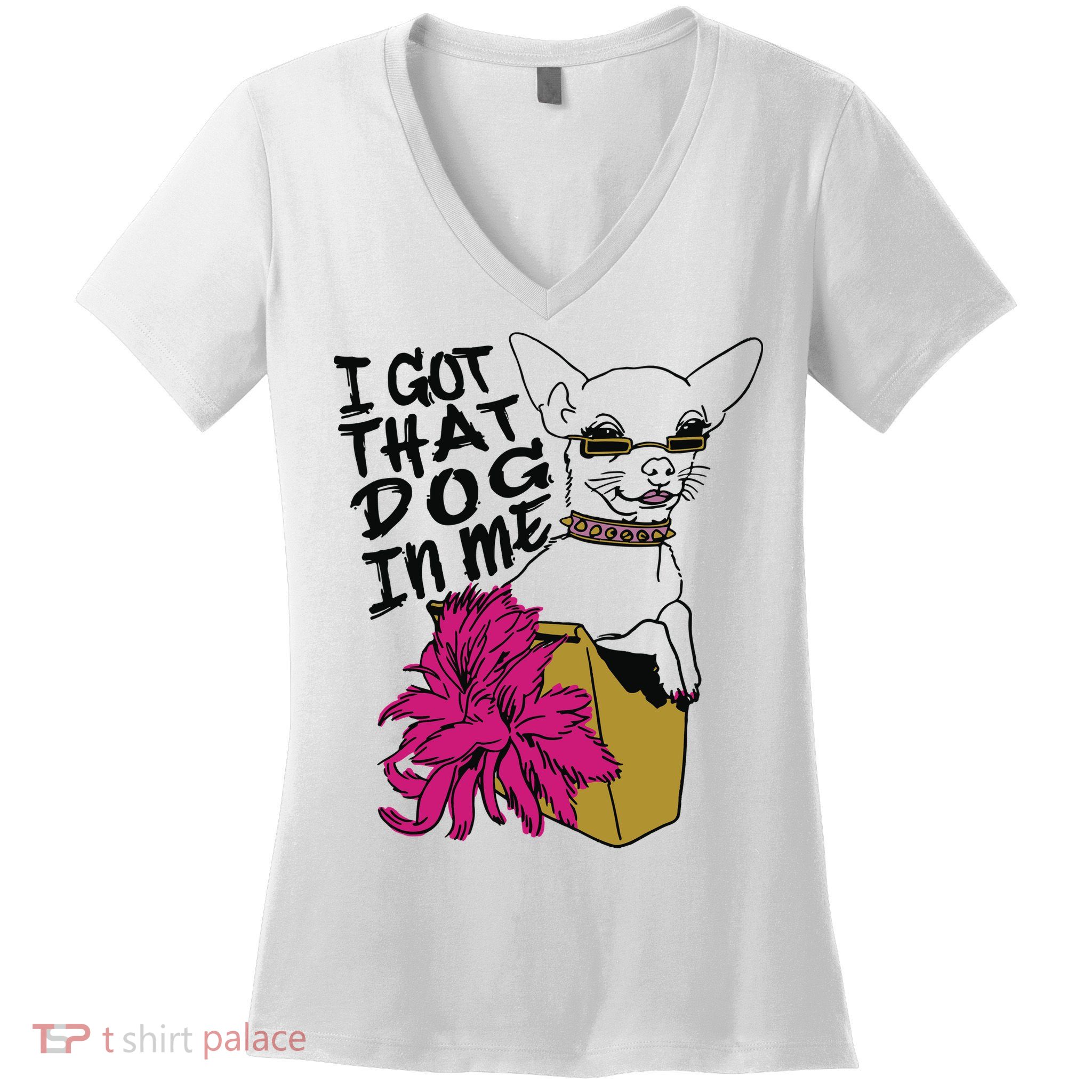 I Got That Dog In Me Chihuahua Women's V-Neck T-Shirt