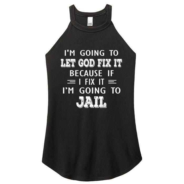 I’m Going To Let God Fix It Because If I Fix It I’m Going To Women's Perfect Tri Rocker Tank