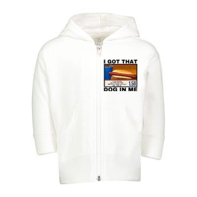 I Got That Dog In Me Toddler Zip Fleece Hoodie