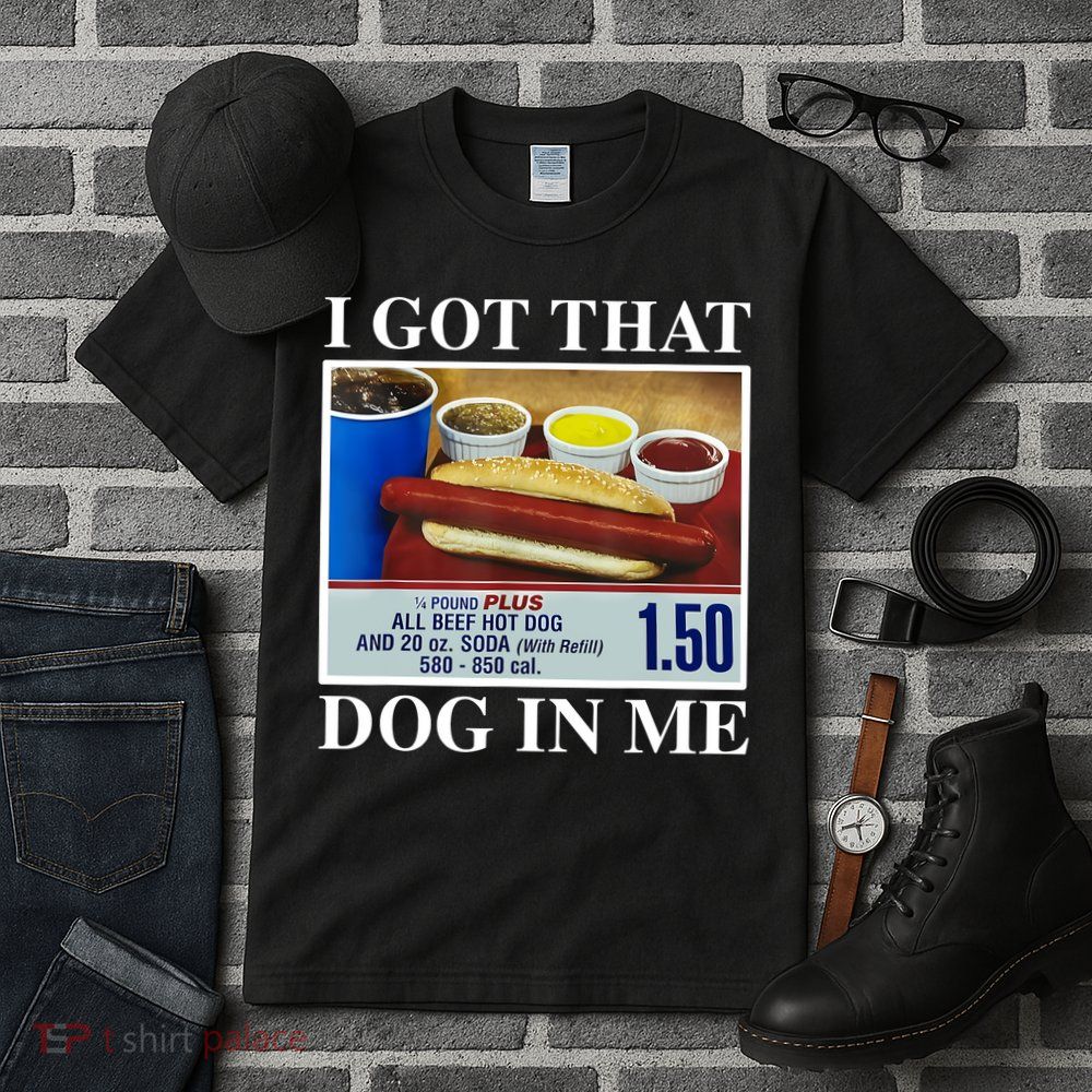 I Got That Dog In Me Funny Hot Dogs Combo Gifts Tall T-Shirt