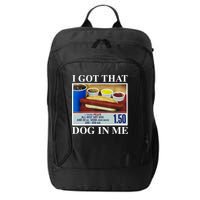 I Got That Dog In Me Funny Hot Dogs Combo Gifts City Backpack
