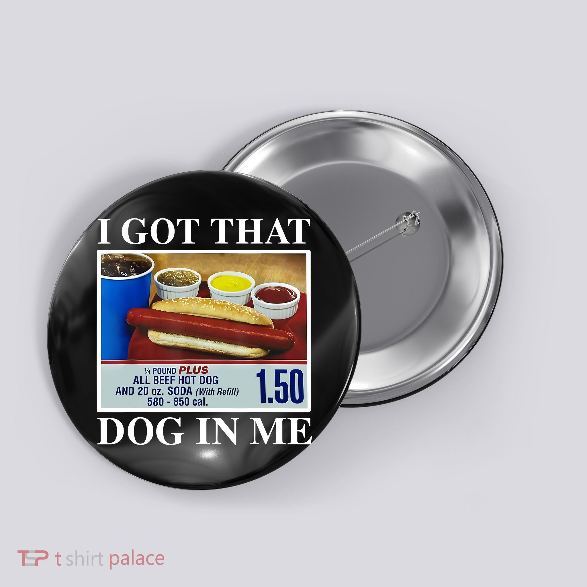 I Got That Dog In Me Funny Hot Dogs Combo Gifts Button