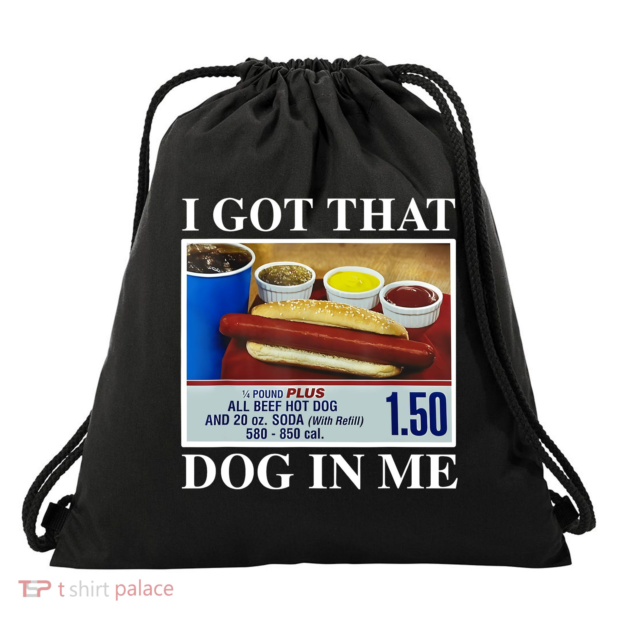 I Got That Dog In Me Funny Hot Dogs Combo Gifts Drawstring Bag