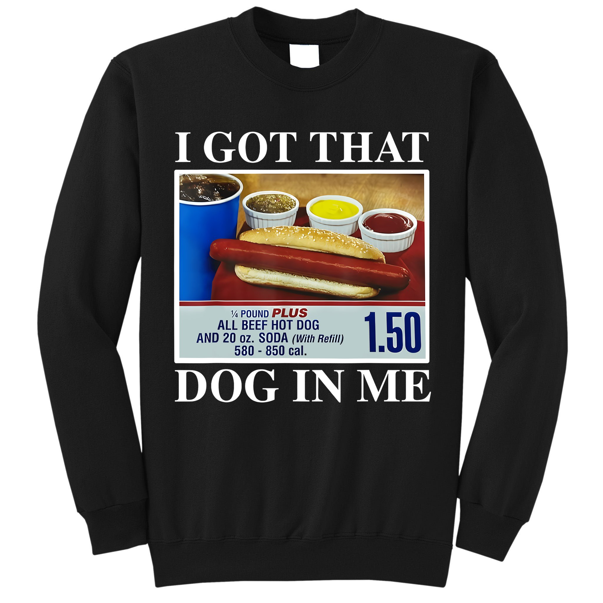 I Got That Dog In Me Funny Hot Dogs Combo Gifts Tall Sweatshirt