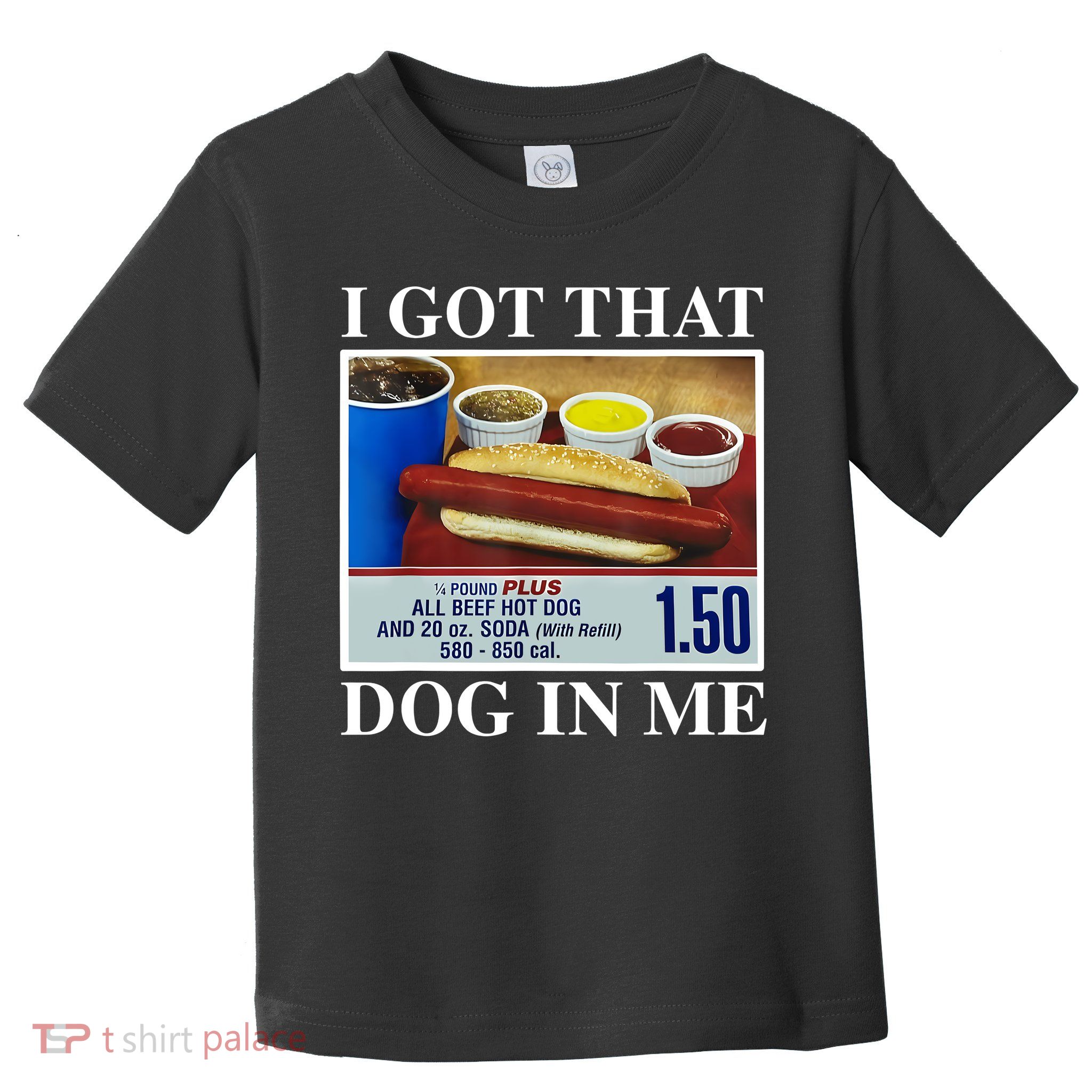 I Got That Dog In Me Funny Hot Dogs Combo Gifts Toddler T-Shirt