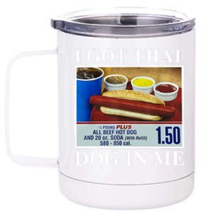 I Got That Dog In Me Funny Hot Dogs Combo Gifts 12 oz Stainless Steel Tumbler Cup