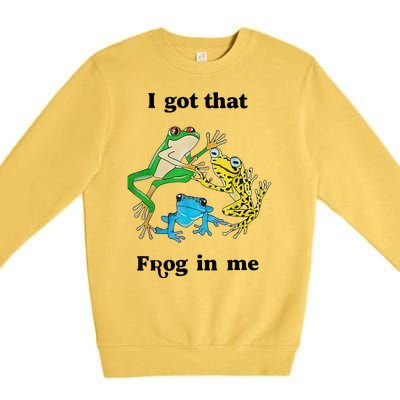 I Got That Frog In Me Funny Premium Crewneck Sweatshirt