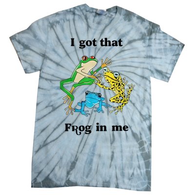 I Got That Frog In Me Funny Tie-Dye T-Shirt