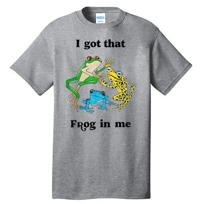 I Got That Frog In Me Funny Tall T-Shirt