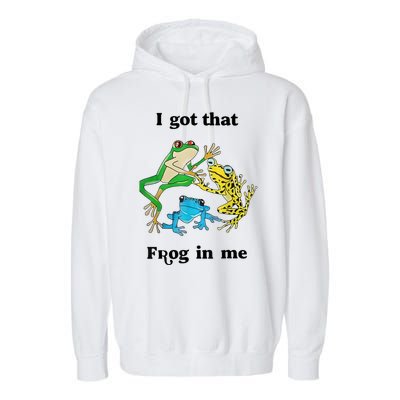 I Got That Frog In Me Funny Garment-Dyed Fleece Hoodie