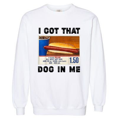 I Got That Dog In Me Funny Garment-Dyed Sweatshirt