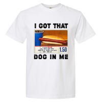 I Got That Dog In Me Funny Garment-Dyed Heavyweight T-Shirt