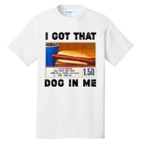 I Got That Dog In Me Funny Tall T-Shirt