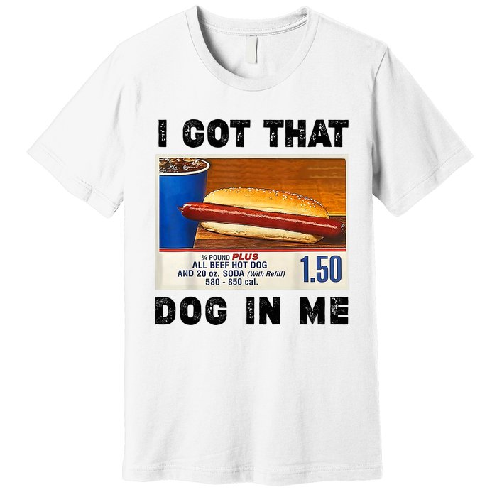 I Got That Dog In Me Funny Premium T-Shirt