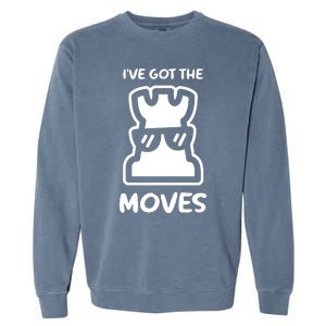 I Got The Moves Chess Garment-Dyed Sweatshirt