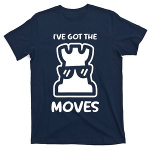 I Got The Moves Chess T-Shirt