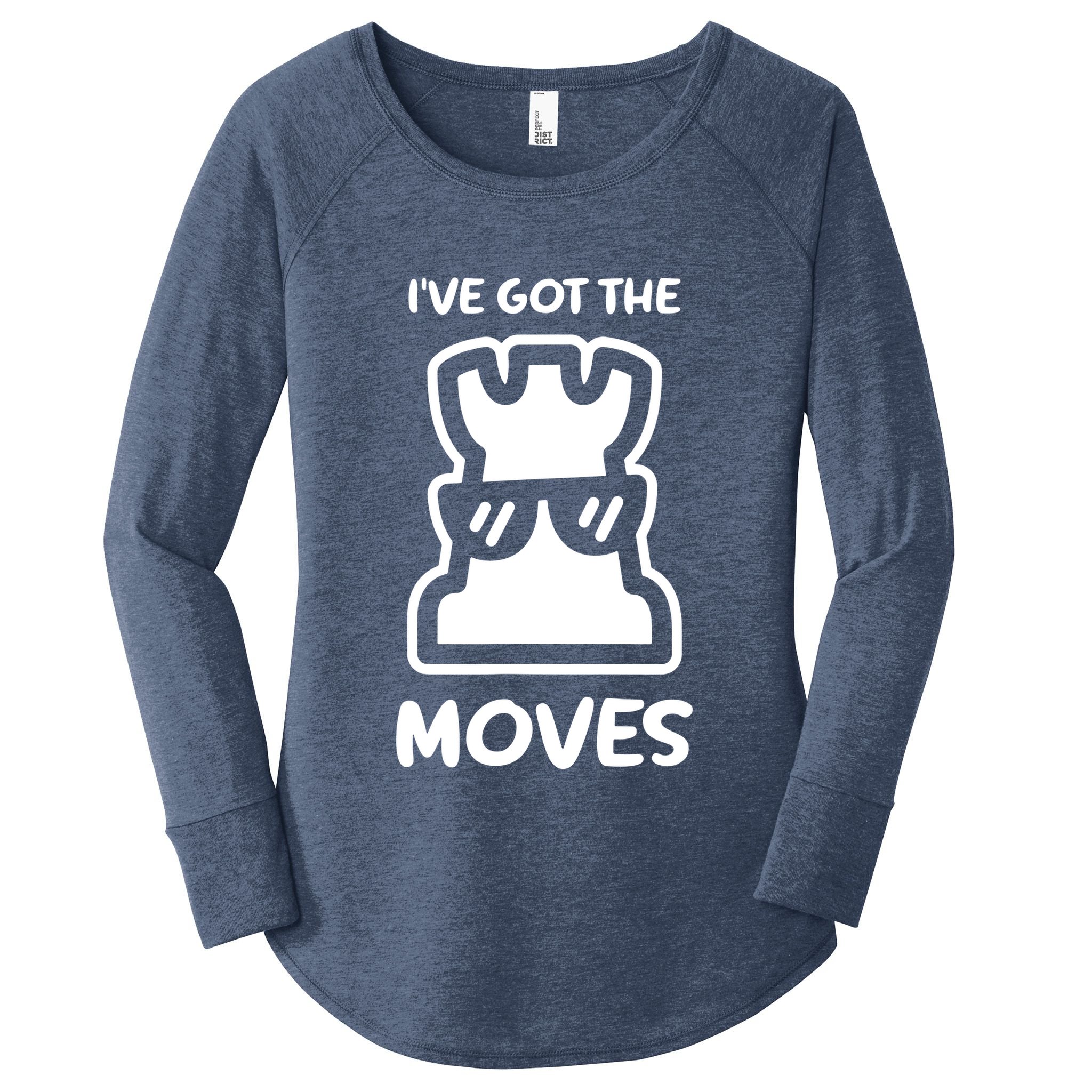 I Got The Moves Chess Women's Perfect Tri Tunic Long Sleeve Shirt
