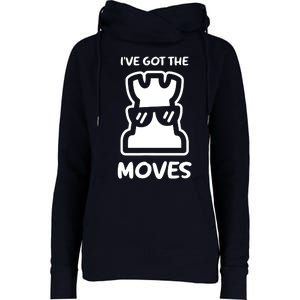 I Got The Moves Chess Womens Funnel Neck Pullover Hood