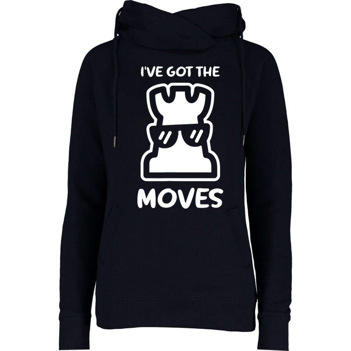 I Got The Moves Chess Womens Funnel Neck Pullover Hood