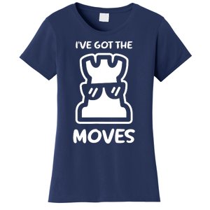 I Got The Moves Chess Women's T-Shirt