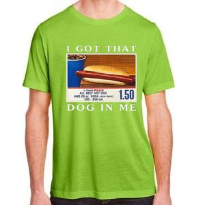 I Got That Dog In Me Funny Hot Dogs Combo Adult ChromaSoft Performance T-Shirt