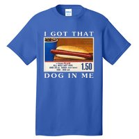 I Got That Dog In Me Funny Hot Dogs Combo Tall T-Shirt