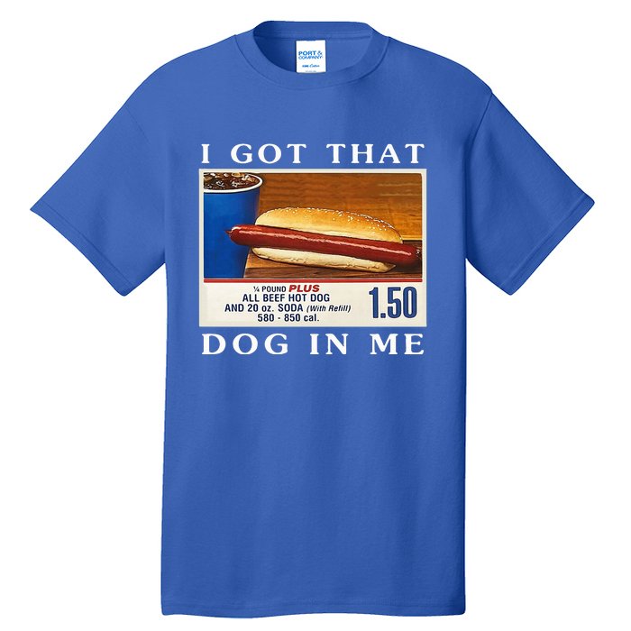 I Got That Dog In Me Funny Hot Dogs Combo Tall T-Shirt