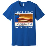 I Got That Dog In Me Funny Hot Dogs Combo Premium T-Shirt