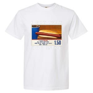 I Got That Dog In Me Funny Hot Dogs Combo Garment-Dyed Heavyweight T-Shirt