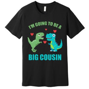 I'm Going To Be A Big Cousin Dinosaur Lovers Premium T-Shirt