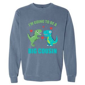 I'm Going To Be A Big Cousin Dinosaur Lovers Garment-Dyed Sweatshirt